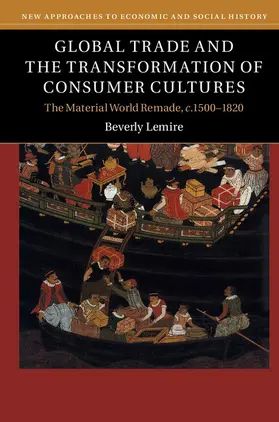 Lemire |  Global Trade and the Transformation of Consumer             Cultures | Buch |  Sack Fachmedien