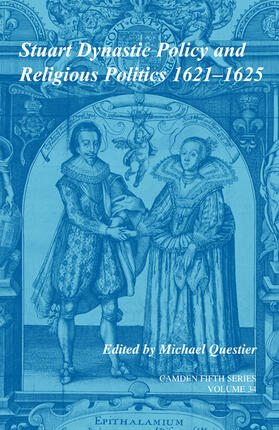 Questier |  Stuart Dynastic Policy and Religious Politics, 1621-1625: Volume 34 | Buch |  Sack Fachmedien