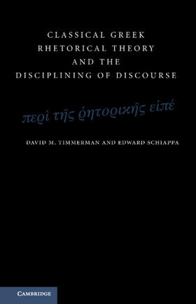 Timmerman / Schiappa |  Classical Greek Rhetorical Theory and the Disciplining of Discourse | Buch |  Sack Fachmedien