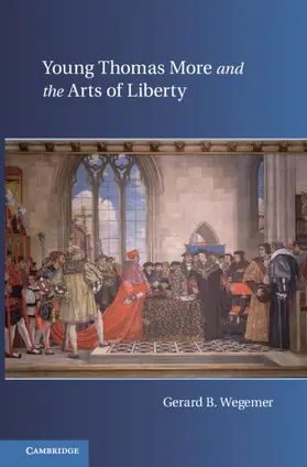 Wegemer |  Young Thomas More and the Arts of Liberty | Buch |  Sack Fachmedien