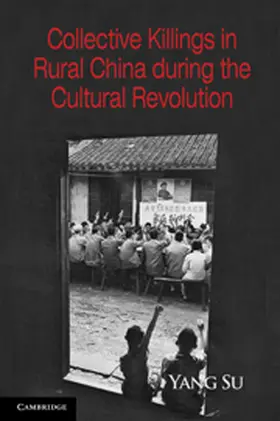 Su |  Collective Killings in Rural China during the Cultural Revolution | Buch |  Sack Fachmedien