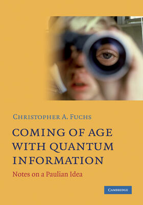 Fuchs |  Coming of Age with Quantum Information | Buch |  Sack Fachmedien