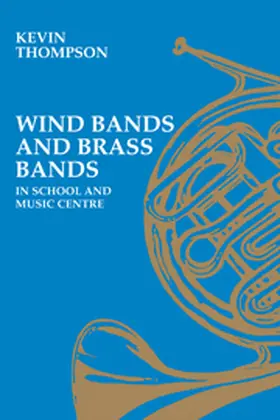 Thompson |  Wind Bands and Brass Bands in School and Music Centre | Buch |  Sack Fachmedien