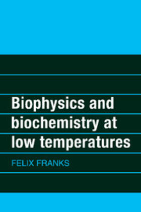 Franks |  Biophysics and Biochemistry at Low Temperatures | Buch |  Sack Fachmedien