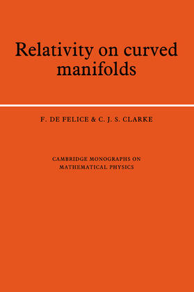 de Felice / Clarke |  Relativity on Curved Manifolds | Buch |  Sack Fachmedien