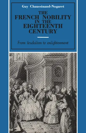 Chaussinand-Nogaret | The French Nobility in the Eighteenth Century | Buch | 978-0-521-27590-3 | sack.de