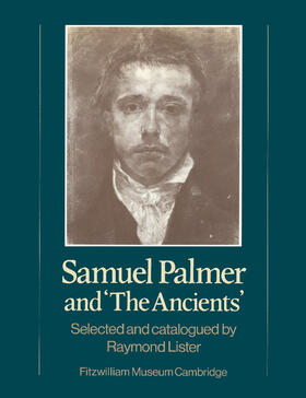 Lister / Fitzwilliam Museum |  Samuel Palmer and 'The Ancients' | Buch |  Sack Fachmedien