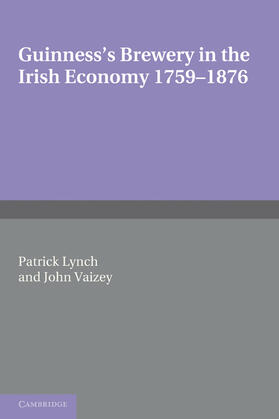 Lynch / Vaizey |  Guinness's Brewery in the Irish Economy 1759 1876 | Buch |  Sack Fachmedien