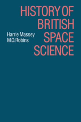 Massie / Robins |  History of British Space Science | Buch |  Sack Fachmedien