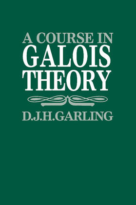 Garling |  A Course in Galois Theory | Buch |  Sack Fachmedien