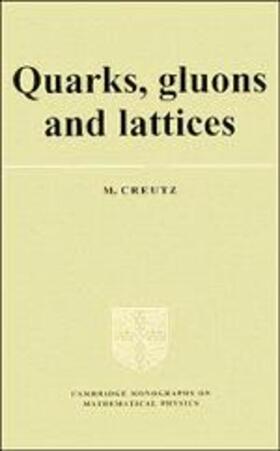 Creutz |  Quarks, Gluons and Lattices | Buch |  Sack Fachmedien