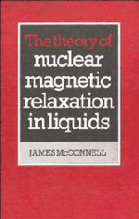 McConnell |  The Theory of Nuclear Magnetic Relaxation in Liquids | Buch |  Sack Fachmedien