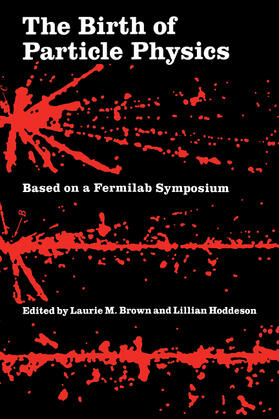 Brown / Hoddeson |  The Birth of Particle Physics | Buch |  Sack Fachmedien