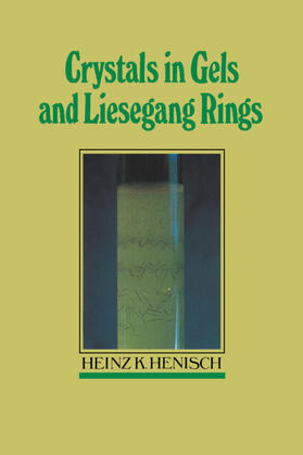Henisch |  Crystals in Gels and Liesegang Rings | Buch |  Sack Fachmedien