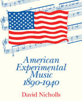 Nicholls | American Experimental Music 1890-1940 | Buch | 978-0-521-34578-1 | sack.de