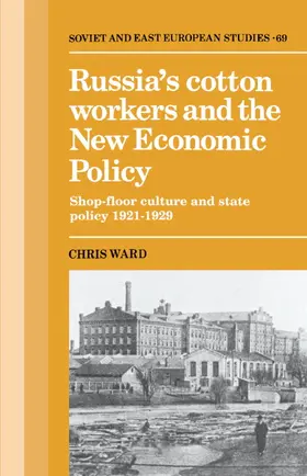 Ward | Russia's Cotton Workers and the New Economic Policy | Buch | 978-0-521-34580-4 | sack.de