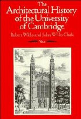 Willis / Clark |  The Architectural History of the University of Cambridge and of the Colleges of Cambridge and Eton | Buch |  Sack Fachmedien