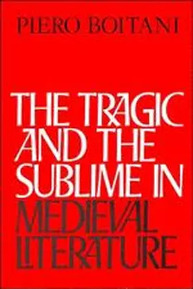 Boitani |  The Tragic and the Sublime in Medieval Literature | Buch |  Sack Fachmedien