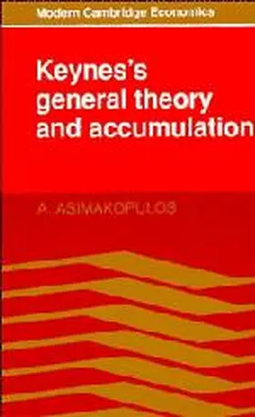 Asimakopulos |  Keynes's General Theory and Accumulation | Buch |  Sack Fachmedien