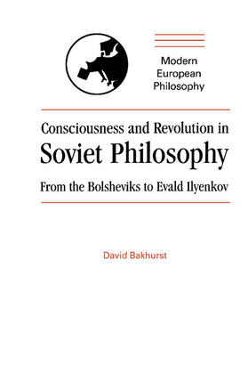 Bakhurst |  Consciousness and Revolution in Soviet Philosophy | Buch |  Sack Fachmedien