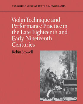 Stowell |  Violin Technique and Performance Practice in the Late Eighteenth and Early Nineteenth Centuries | Buch |  Sack Fachmedien