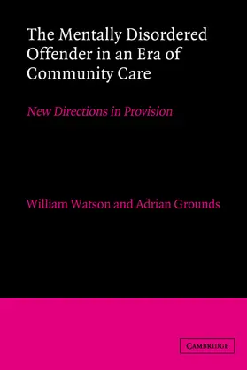 Grounds / Watson |  The Mentally Disordered Offender in an Era of Community Care | Buch |  Sack Fachmedien