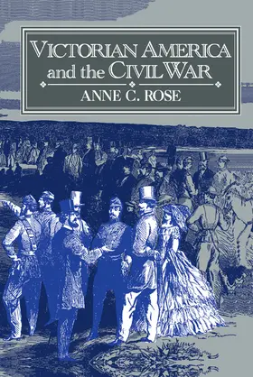 Rose |  Victorian America and the Civil War | Buch |  Sack Fachmedien