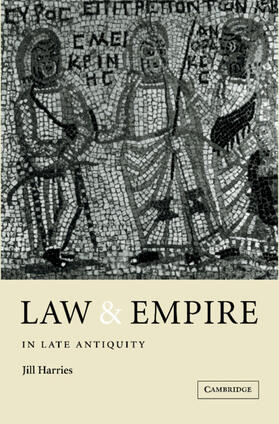 Harries |  Law and Empire in Late Antiquity | Buch |  Sack Fachmedien