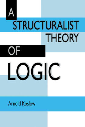 Koslow |  A Structuralist Theory of Logic | Buch |  Sack Fachmedien