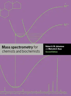 Rose / Johnstone |  Mass Spectrometry for Chemists and Biochemists | Buch |  Sack Fachmedien