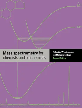 Johnstone / Rose |  Mass Spectrometry for Chemists and Biochemists | Buch |  Sack Fachmedien