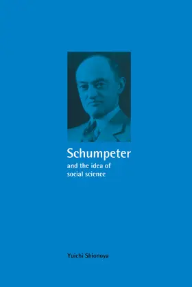 Shionoya | Schumpeter and the Idea of Social Science | Buch | 978-0-521-43034-0 | sack.de