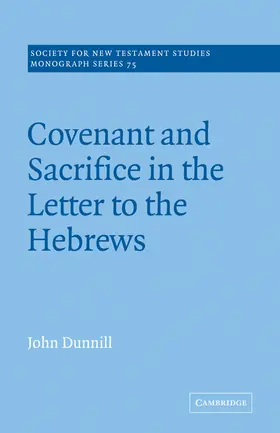 Dunnill |  Covenant and Sacrifice in the Letter to the Hebrews | Buch |  Sack Fachmedien