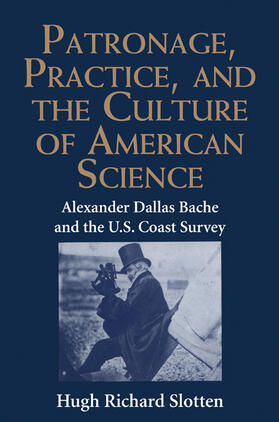 Slotten |  Patronage, Practice, and the Culture of American Science | Buch |  Sack Fachmedien