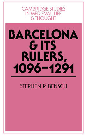 Bensch |  Barcelona and Its Rulers, 1096 1291 | Buch |  Sack Fachmedien