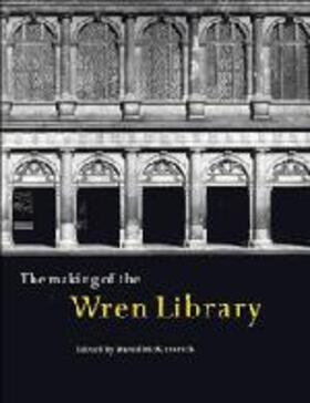 McKitterick |  The Making of the Wren Library: Trinity College, Cambridge | Buch |  Sack Fachmedien