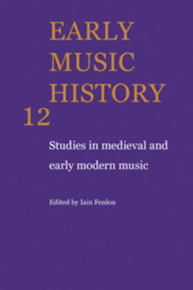 Fenlon |  Early Music History: Volume 12: Studies in Medieval and Early Modern Music | Buch |  Sack Fachmedien