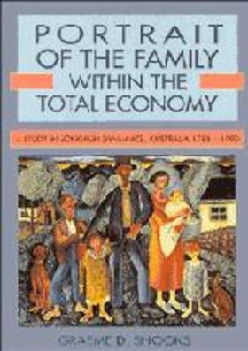 Snooks |  Portrait of the Family Within the Total Economy: A Study in Longrun Dynamics, Australia 1788 1990 | Buch |  Sack Fachmedien