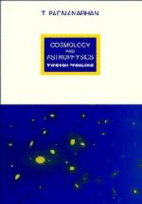 Padmanabhan |  Cosmology and Astrophysics through Problems | Buch |  Sack Fachmedien
