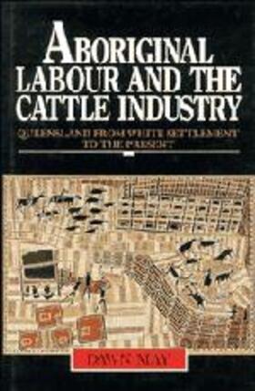 May |  Aboriginal Labour and the Cattle Industry | Buch |  Sack Fachmedien
