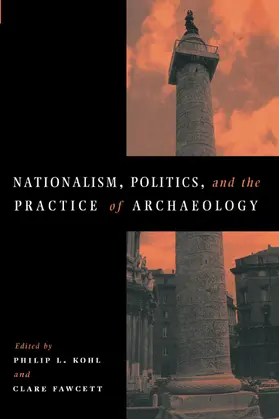 Fawcett / Kohl |  Nationalism, Politics and the Practice of Archaeology | Buch |  Sack Fachmedien