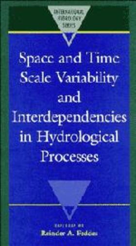 Feddes |  Space and Time Scale Variability and Interdependencies in Hydrological Processes | Buch |  Sack Fachmedien