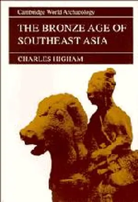 Higham |  The Bronze Age of Southeast Asia | Buch |  Sack Fachmedien