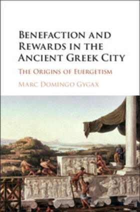 Domingo Gygax |  Benefaction and Rewards in the Ancient Greek             City | Buch |  Sack Fachmedien