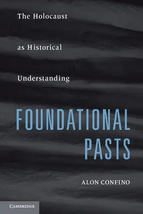 Confino | Foundational Pasts | Buch | 978-0-521-51665-5 | sack.de