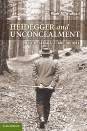 Wrathall |  Heidegger and Unconcealment | Buch |  Sack Fachmedien