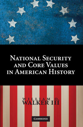 Walker / Walker III |  Core Values and National Security in American History | Buch |  Sack Fachmedien