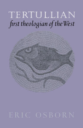 Osborn |  Tertullian, First Theologian of the West | Buch |  Sack Fachmedien