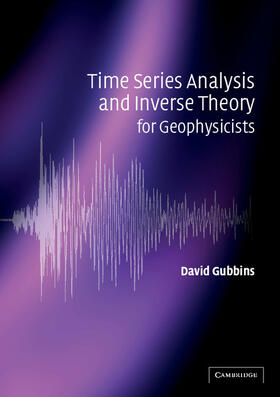 Gubbins |  Time Series Analysis and Inverse Theory for Geophysicists | Buch |  Sack Fachmedien