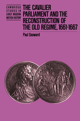 Seaward / Fletcher / Guy |  The Cavalier Parliament and the Reconstruction of the Old Regime, 1661 1667 | Buch |  Sack Fachmedien